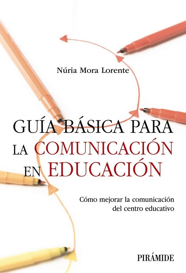 GUÍA BÁSICA PARA LA COMUNICACIÓN EN EDUCACIÓN | 9788436850758 | MORA LORENTE, NÚRIA