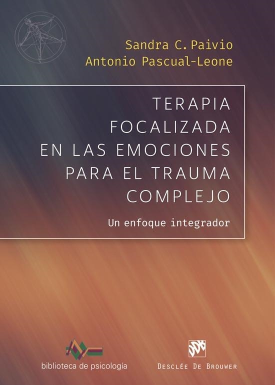 TERAPIA FOCALIZADA EN LAS EMOCIONES PARA EL TRAUMA COMPLEJO. UN ENFOQUE INTEGRAD | 9788433032966 | PAIVIO, SANDRA C./PASCUAL-LEONE, ANTONIO