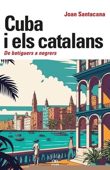 CUBA I ELS CATALANS. DE BOTIGUERS A NEGRERS | 9788472461932 | SANTACANA, JOAN