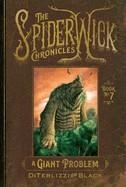 SPIDERWICK CHRONICLES #7: A GIANT PROBLEM | 9781665930246 | TONY DITERLIZZI