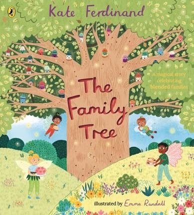 THE FAMILY TREE : A MAGICAL STORY CELEBRATING BLENDED FAMILIES | 9780241569689 | KATE FERDINAND