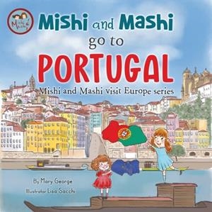 MISHI AND MASHI GO TO PORTUGAL : MISHI AND MASHI VISIT EUROPE | 9786197730012 | MARY GEORGE
