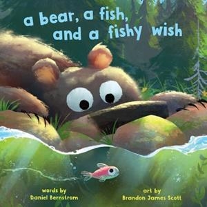 BEAR, A FISH, AND A FISHY WISH | 9781662640698 | DANIEL BERNSTROM