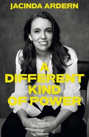 A DIFFERENT KIND OF POWER : A MEMOIR | 9781035045402 | JACINDA ARDEN