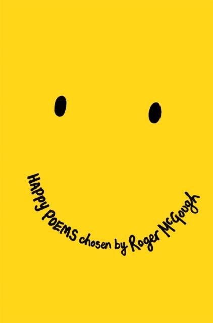 HAPPY POEMS : A POETRY COLLECTION TO MAKE YOU SMILE! | 9781509871377