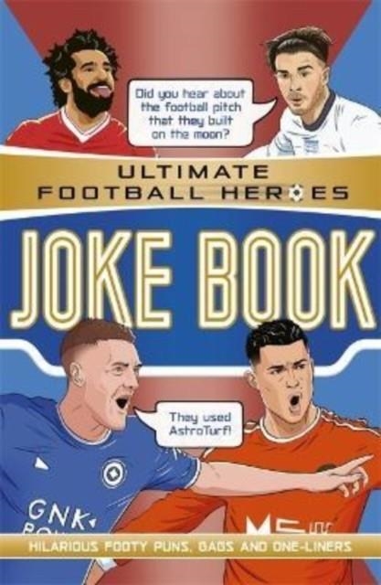 ULTIMATE FOOTBALL HEROES JOKE BOOK (THE NO.1 FOOTBALL SERIES) : COLLECT THEM ALL! | 9781789465877