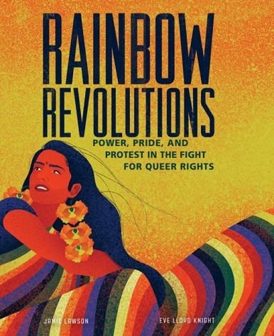 RAINBOW REVOLUTIONS: POWER, PRIDE, AND PROTEST IN THE FIGHT FOR QUEER RIGHTS | 9781623717919