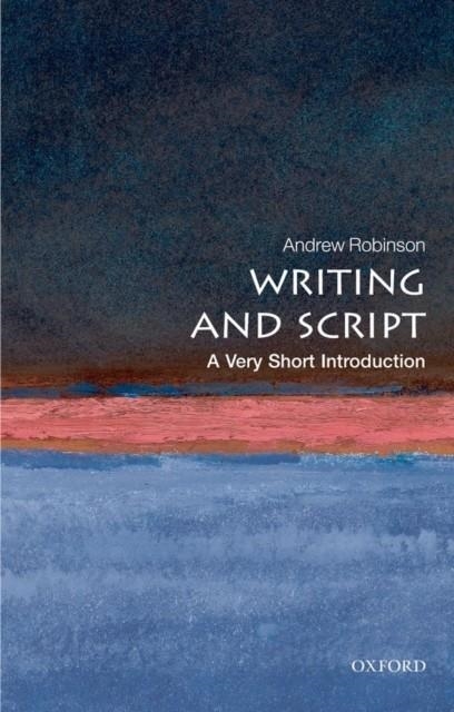WRITING AND SCRIPT : A VERY SHORT INTRODUCTION | 9780199567782