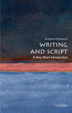 WRITING AND SCRIPT : A VERY SHORT INTRODUCTION | 9780199567782