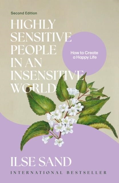 HIGHLY SENSITIVE PEOPLE IN AN INSENSITIVE WORLD, 2ND EDITION : HOW TO CREATE A HAPPY LIFE | 9781805018698 | ILSE SAND