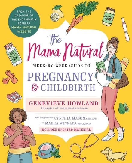 THE MAMA NATURAL WEEK-BY-WEEK GUIDE TO PREGNANCY AND CHILDBIRTH : SECOND EDITION | 9781668005248 | GENEVIEVE HOWLAND