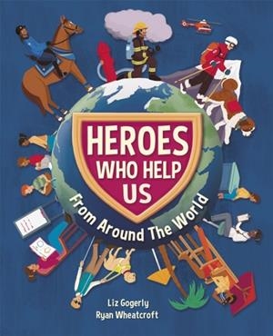 HEROES WHO HELP US FROM AROUND THE WORLD | 9781445165684