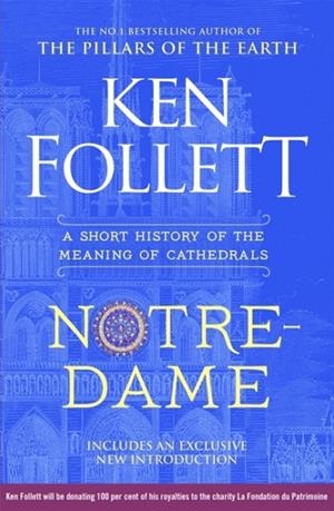 NOTRE-DAME : A SHORT HISTORY OF THE MEANING OF CATHEDRALS | 9781035080199 | KEN FOLLETT