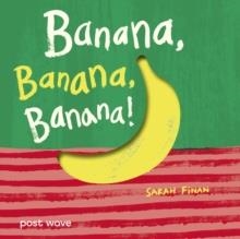 BANANA, BANANA, BANANA! | 9781836270287 | SARAH FINAN