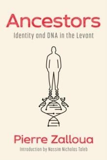 ANCESTORS : IDENTITY AND DNA IN THE LEVANT | 9780593730904 | PIERRE ZALLOUA, NASSIM NICHOLAS TALEB