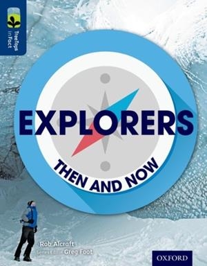 OXFORD READING TREE TREETOPS INFACT: LEVEL 14: EXPLORERS: THEN AND NOW | 9780198306627 | ROB ALCRAFT