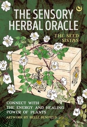 THE SENSORY HERBAL ORACLE : CONNECT WITH THE ENERGY AND HEALING POWER OF PLANTS | 9781786789389 | THE SEED SISTAS