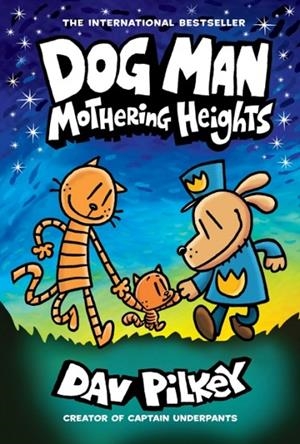 DOG MAN 10 (HB): MOTHERING HEIGHTS | 9781338680461 | DAV PILKEY