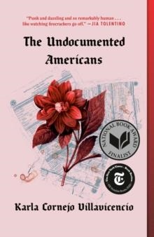 THE UNDOCUMENTED AMERICANS | 9780399592706 | KARLA CORNEJO VILLAVICENCIO
