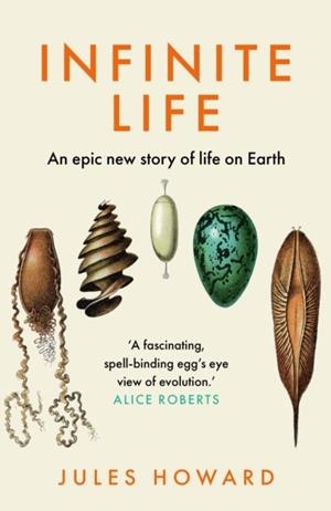 INFINITE LIFE : AN EPIC NEW STORY OF LIFE ON EARTH | 9781783968480 | JULES HOWARD