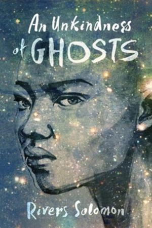 AN UNKINDNESS OF GHOSTS | 9781617755880 | RIVERS SOLOMON