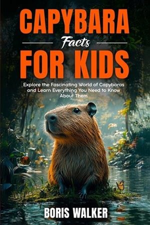 CAPYBARA FACTS FOR KIDS | 9798300156312