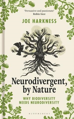 NEURODIVERGENT, BY NATURE : WHY BIODIVERSITY NEEDS NEURODIVERSITY | 9781399413367 | JOE HARKNESS