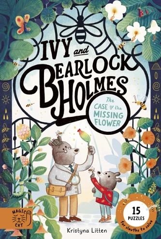 IVY AND BEARLOCK HOLMES: THE CASE OF THE MISSING FLOWER | 9781917044929 | KRISTYNA LITTEN
