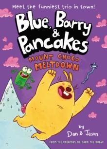 BLUE, BARRY AND PANCAKES 03: MOUNT CHOCO MELTDOWN | 9780861549566 | DAN ABDO