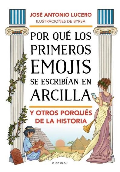 POR QUE LOS PRIMEROS EMOJIS SE ESCRIBÍAN EN ARCILLA Y OTROS PORQUES DE LA HISTORIA | 9788417921125 | JOSÉ ANTONIO LUCERO