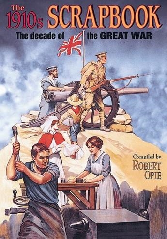 1910S SCRAPBOOK: THE DECADE OF THE GREAT WAR | 9780954795474 | ROBERT OPIE