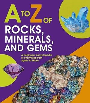 A TO Z OF ROCKS, MINERALS, AND GEMS | 9781645172857 | CLAUDIA MARTIN