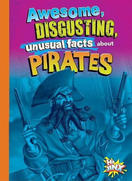 AWESOME, DISGUSTING, UNUSUAL FACTS ABOUT PIRATES | 9781644666227 | STEPHANIE BEARCE