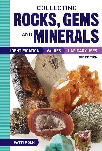 COLLECTING ROCKS, GEMS AND MINERALS | 9781440246159 | PATTI POLK