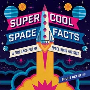 SUPER COOL SPACE FACTS | 9781641525213 | BRUCE BETTS