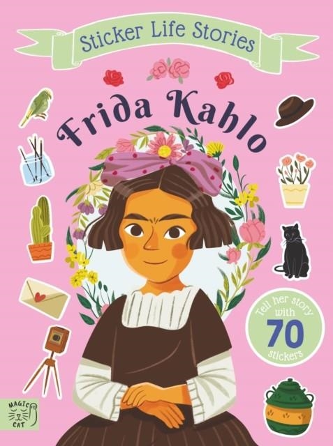 FRIDA KAHLO : AN INSPIRING STICKER STORY ABOUT BEING TRUE TO YOURSELF | 9781917044776 | EVIE DAYE