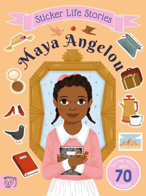 MAYA ANGELOU : AN INSPIRING STICKER STORY ABOUT RESILIENCE | 9781917044752 | EVIE DAYE