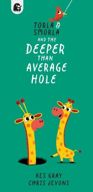 TORLA AND SMORLA AND THE DEEPER THAN AVERAGE HOLE | 9780711288126 | KES GRAY