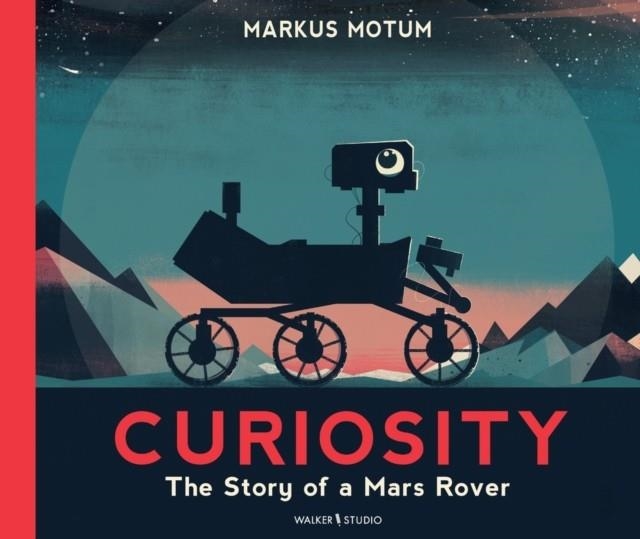 CURIOSITY: THE STORY OF A MARS ROVER | 9781529517378 | MARKUS MOTUM