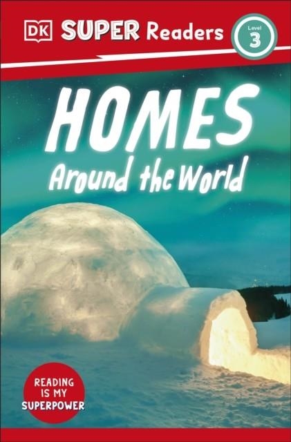 DK SUPER READERS LEVEL 3 HOMES AROUND THE WORLD | 9780241599303 | DK