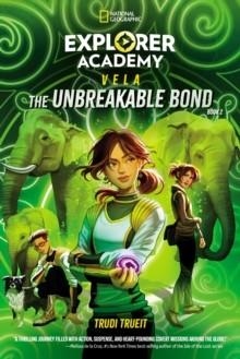 EXPLORER ACADEMY VELA 02: UNBREAKABLE BOND | 9781426376931 | TRUDI TRUEIT