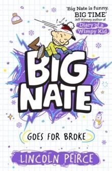 BIG NATE GOES FOR BROKE: BOOK 04 | 9780008758769 | LINCOLN PIERCE