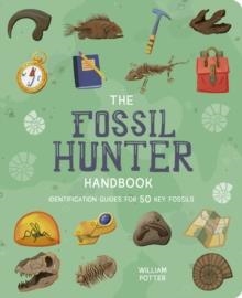 THE FOSSIL HUNTER HANDBOOK | 9781398833364 | WILLIAM POTTER