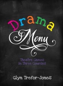DRAMA MENU : THEATRE GAMES IN THREE COURSES | 9781848422858 | GLYN TREFOR-JONES