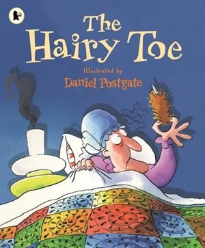 THE HAIRY TOE | 9781406322521 | POSTGATE, DANIEL