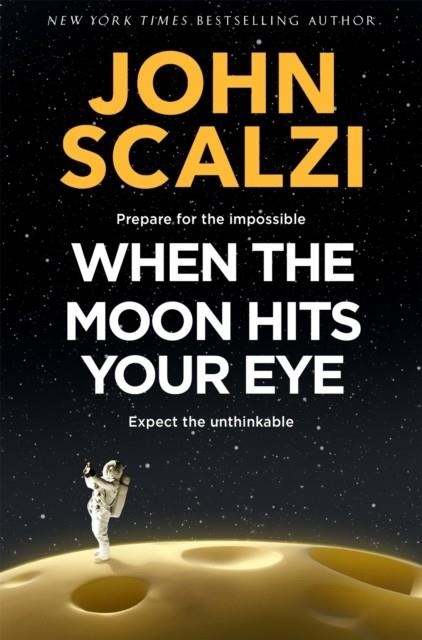 WHEN THE MOON HITS YOUR EYE | 9781509835294 | JOHN SCALZI