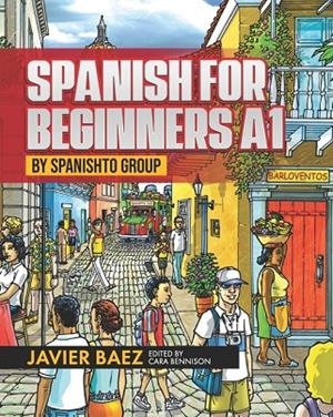 SPANISH FOR BEGINNERS A1: BY SPANISHTO GROUP | 9780991909919 | CARA BENNUSON