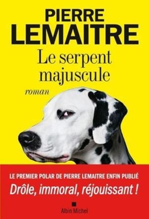 LE SERPENT MAJUSCULE | 9782226392084 | LEMAITRE PIERRE