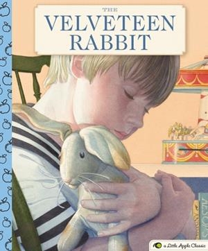 THE VELVETEEN RABBIT : A LITTLE APPLE CLASSIC | 9781604339505