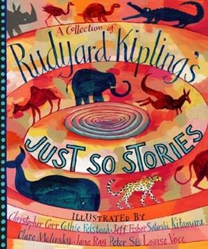 A COLLECTION OF RUDYARD KIPLING'S JUST SO STORIES | 9780763626297